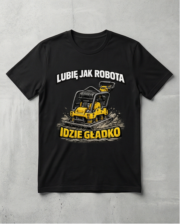 Lubię jak robota idzie gładko! Zagęszczarka. | koszulka t-shirt z nadrukiem | Zawodowo | Print Majster