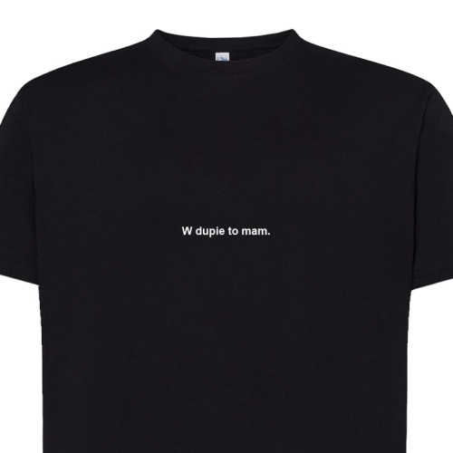 Koszulka t-shirt z napisem PROSTO: W dupie to mam. | Print Majster