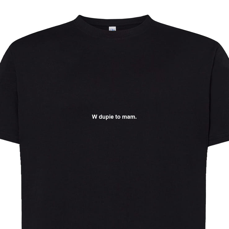 Koszulka t-shirt z napisem PROSTO: W dupie to mam. | Print Majster