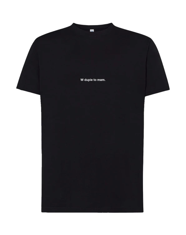Koszulka t-shirt z napisem PROSTO: W dupie to mam. | Print Majster