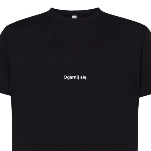Koszulka t-shirt z napisem PROSTO: Ogarnij się. | Print Majster