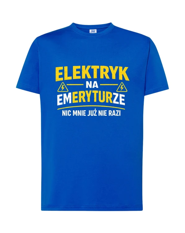 Elektryk na emeryturze! Nic mnie już nie razi. | koszulka t-shirt z nadrukiem | Zawodowo | Print Majster