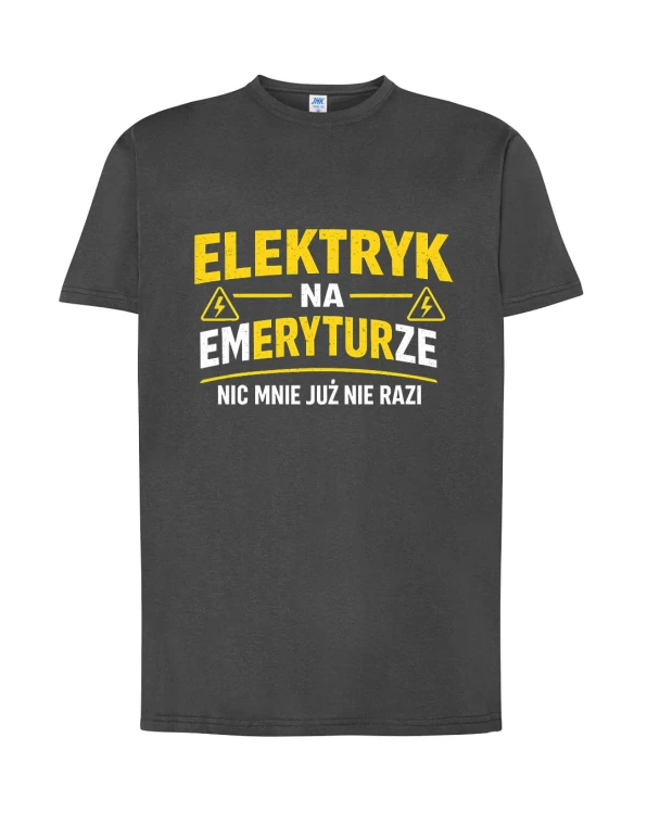 Elektryk na emeryturze! Nic mnie już nie razi. | koszulka t-shirt z nadrukiem | Zawodowo | Print Majster